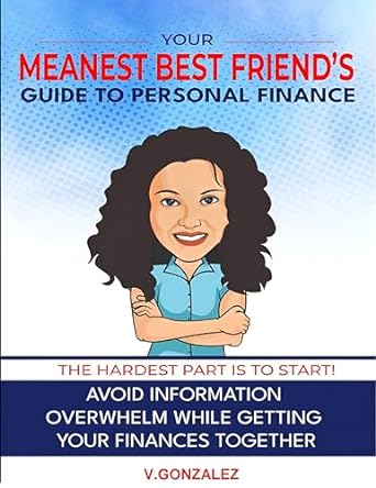 your meanest best friends guide to personal finance avoid information overwhelm while getting your finances