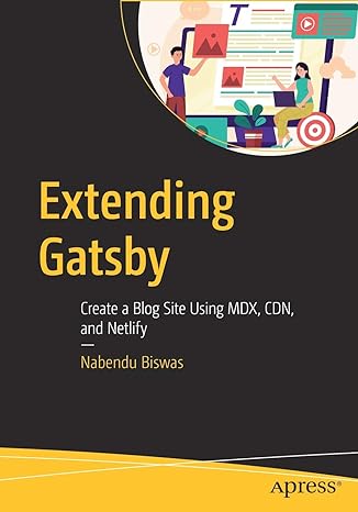 extending gatsby create a blog site using mdx cdn and netlify 1st edition nabendu biswas 1484268547,