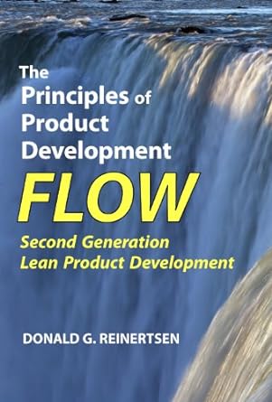 the principles of product development flow second generation lean product development 1st edition donald g