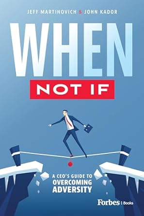 when not if a ceos guide to overcoming adversity 1st edition jeff martinovich ,john kador b0ckwtysff,