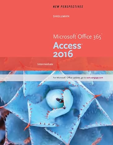 New Perspectives Microsoft Office 365 And Access 2016 Intermediate