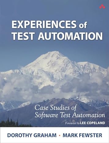 experiences of test automation case studies of software test automation 1st edition dorothy graham / mark