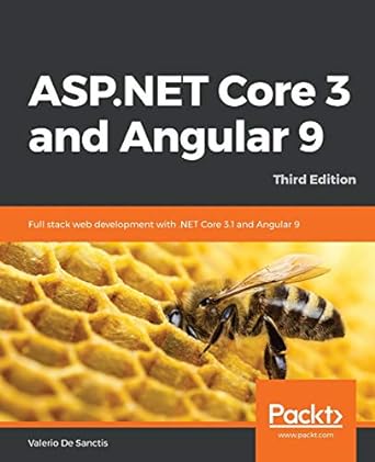 asp net core 3 and angular 9 full stack web development with net core 3 1 and angular 9 3rd edition valerio