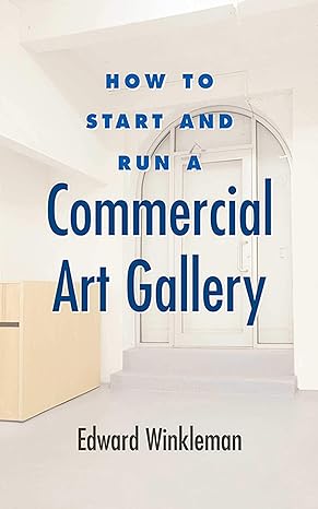 how to start and run a commercial art gallery 1st edition edward winkleman 1581156642, 978-1581156645