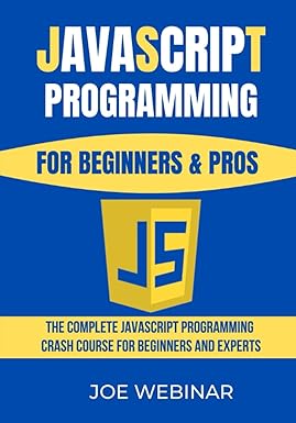 javascript for beginners and pros the complete javascript programming crash course for beginners and experts