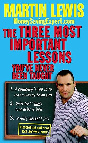 the three most important lessons youve never been taught martin lewis 1st edition martin lewis 0091923840,