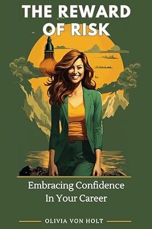 the reward of risk embracing confidence in your career 1st edition olivia von holt ,vilo studios ,chrissy