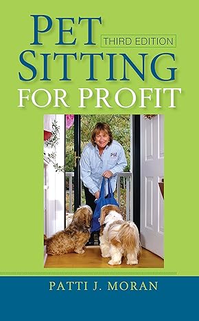 pet sitting for profit 3rd edition patti j moran ,michelle boles 1630260266, 978-1630260262