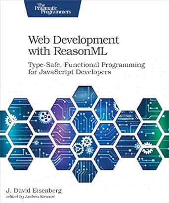 web development with reasonml type safe functional programming for javascript developers 1st edition j