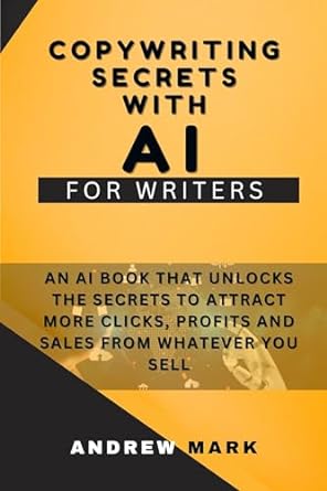 copywriting secrets with ai for writers an ai book that unlocks the secrets to attract more clicks profits