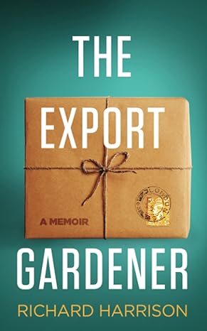 the export gardener a clumsy australian starts a gardening business in the uk not knowing a weed from a