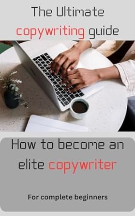 the ultimate copywriting guide how to become an elite copywriter 1st edition gregory anderson b0cqw9ncq9