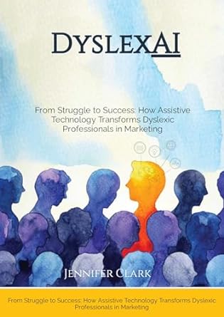 dyslex ai from struggles to success how assistive technology transforms dyslexic professionals in marketing