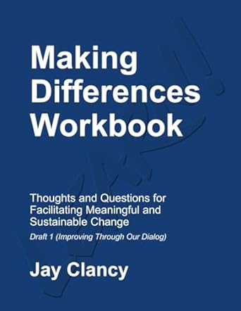 making differences workbook thoughts and questions for facilitating meaningful and sustainable change 1st