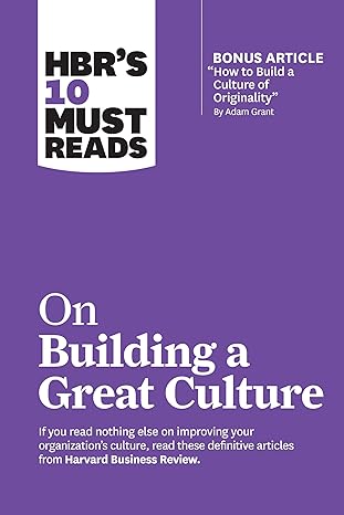 hbrs 10 must reads on building a great culture 1st edition harvard business review ,adam grant ,boris