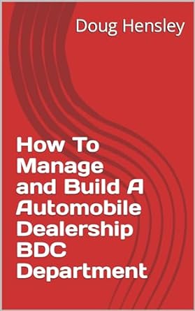 how to manage and build a automobile dealership bdc department 1st edition doug hensley b0c8c21np8, b0cnldhy5r