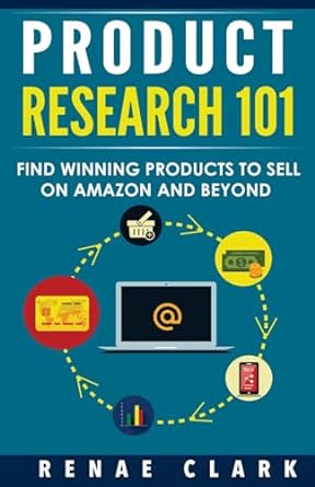 product research 101 find winning products to sell on amazon and beyond 1st edition renae clark 1537483730,