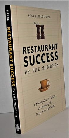 restaurant success by the numbers a money guys guide to opening the next hot spot 1st edition roger fields