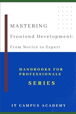 mastering frontend development from novice to expert 1st edition angel cathal b0cqsynfz7, 979-8872582182