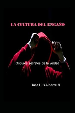 la cultura del engano oscuros secretos de la verdad 1st edition jose luis luis alberte navarro b0cmk8mvyv,