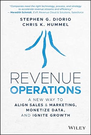 revenue operations a new way to align sales and marketing monetize data and ignite growth 1st edition stephen