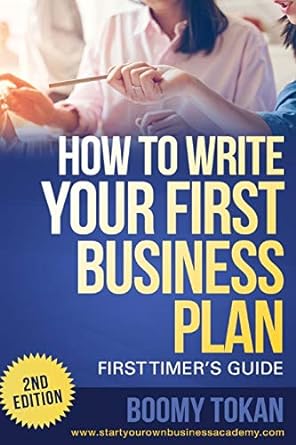 how to write your first business plan 1st timer's guide edition boomy tokan 1489548114, 978-1489548115