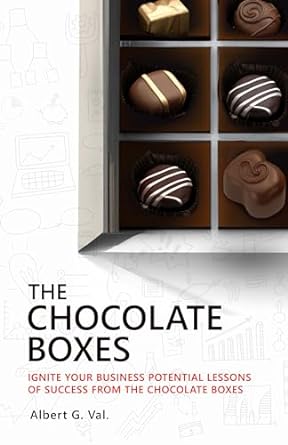 the chocolate boxes ignite your business potential lessons of success from the chocolate boxes 1st edition