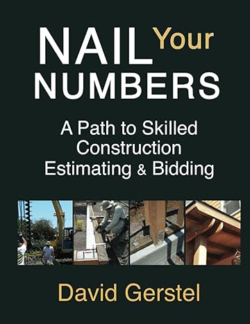 nail your numbers a path to skilled construction estimating and bidding 1st edition david gerstel 0982670915,