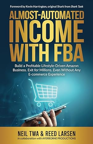 almost automated income with fba build a profitable lifestyle driven amazon business exit for millions even