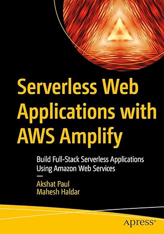 serverless web applications with aws amplify build full stack serverless applications using amazon web