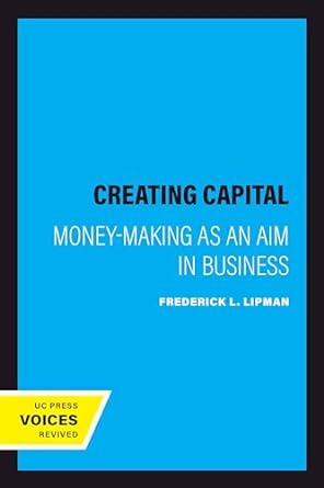 creating capital money making as an aim in business 1st edition frederick l lipman b0cmcvczq3