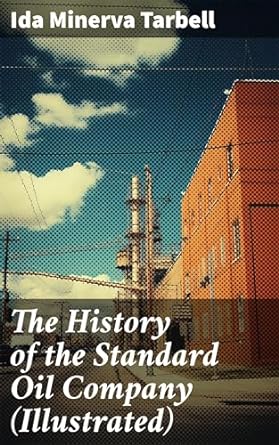 the history of the standard oil company the exposure of immoral and illegal business of john d rockefeller
