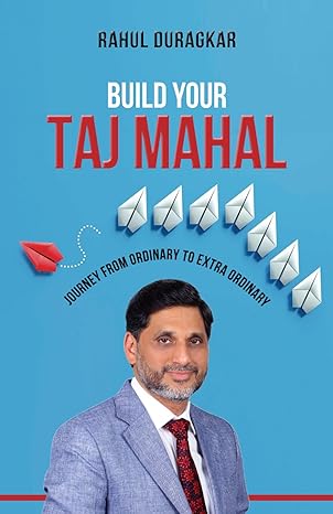 build your taj mahal journey from ordinary to extra ordinary 1st edition rahul duragkar 9360066435,