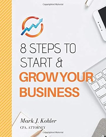 8 steps to start and grow your business 1st edition mark j kohler 172420890x, 978-1724208903