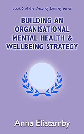 building an organisational mental health and well being strategy 1st edition anna eliatamby b0blt2fk6b