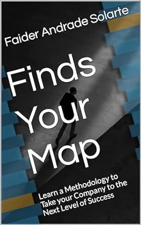 finds your map learn a methodology to take your company to the next level of success 1st edition faider