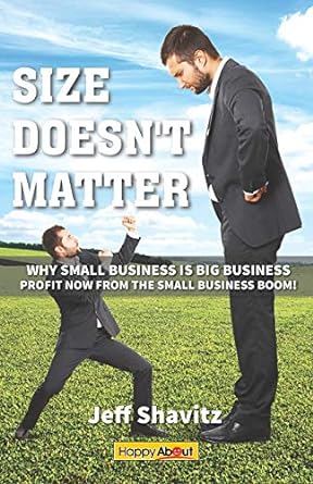 size doesnt matter why small business is big business profit now from the small business boom 1st edition