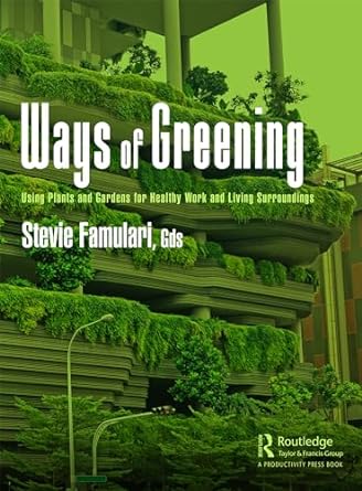 ways of greening using plants and gardens for healthy work and living surroundings 1st edition stevie