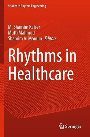 rhythms in healthcare 1st edition m shamim kaiser ,mufti mahmud ,shamim al mamun 9811941912, 978-9811941917