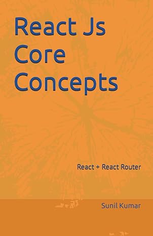 react js core concepts react js + react router 1st edition sunil kumar b0c7jjb6tf, 979-8397767408