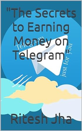 the secrets to earning money on telegram 1st edition ritesh jha b0bzmyr3xq, b0cr18n2js