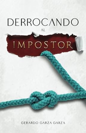 derrocando al impostor 1st edition gerardo garza garza 1637655444, 978-1637655443