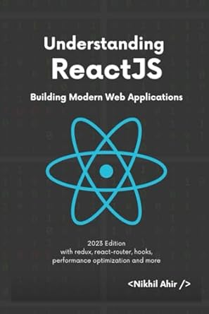 understanding reactjs building modern web applications 1st edition mr nikhil ahir b0ckqqrsg6, 979-8863610139