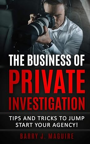 the business of private investigation tips and tricks to jump start your agency 1st edition barry j maguire