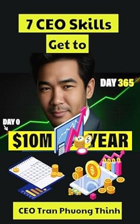 7 ceo skills to get to $10 million a year 1st edition ceo tran phuong thinh b0cr4fy891