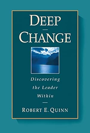 deep change discovering the leader within 1st edition robert e quinn 0787902446, 978-0787902445