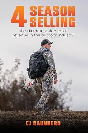 4 season selling the ultimate guide to 2x revenue in the outdoor industry 1st edition ej saunders b0crc3dyff,