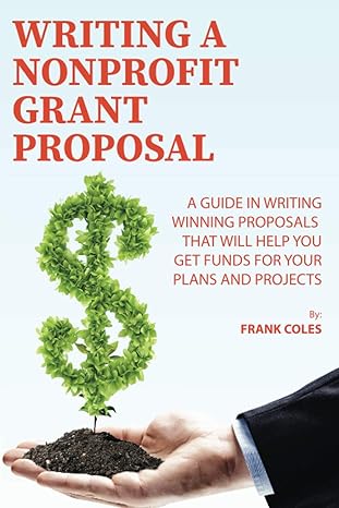 writing a nonprofit grant proposal a guide in writing winning proposals that will help you get funds for your