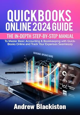 quickbooks online 2024 guide the in depth step by step manual to master basic accounting and bookkeeping with