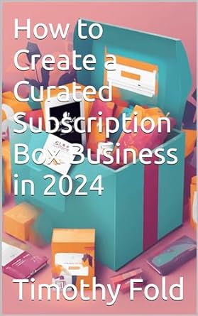 how to create a curated subscription box business in 2024 1st edition timothy fold b0cr73y8xd, b0cnzb8flb